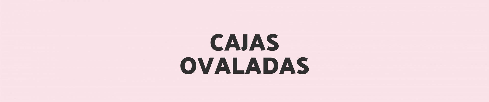 Cajas Ovaladas