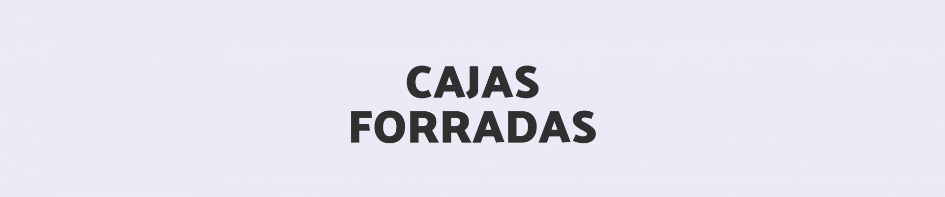 Cajas Forradas